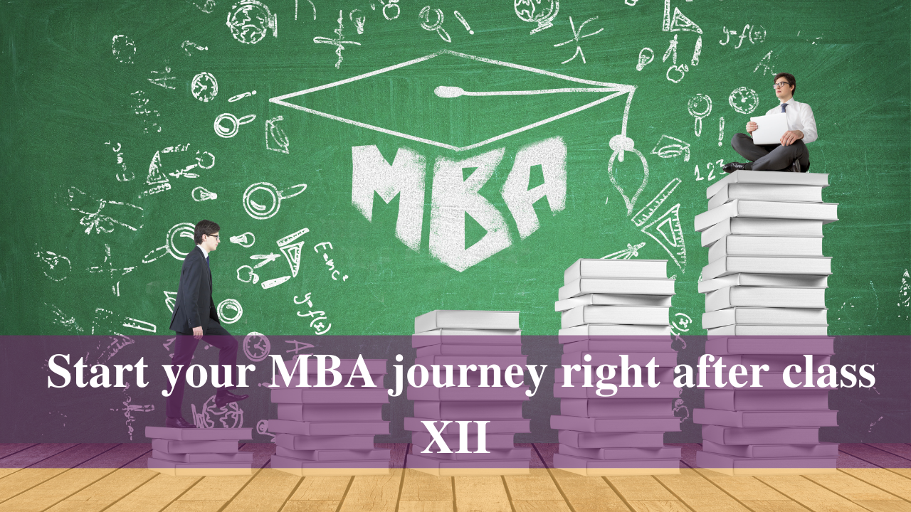 Start your MBA journey right after class XII